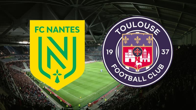 Match Nantes-Toulouse en direct ce soir en Ligue 1