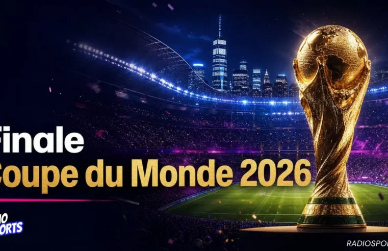 Finale Coupe du Monde 2026 : date, heure, équipes, chaîne TV et résultat