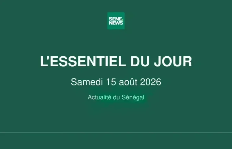 Actualité Sénégal : les grands titres du samedi 15 août 2026