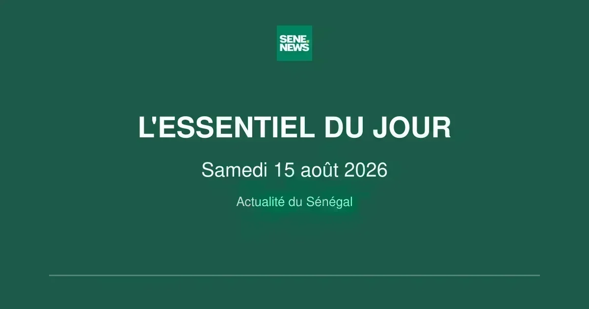 Actualité Sénégal : les grands titres du samedi 15 août 2026